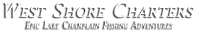 West Shore Charters - Fishing - Lake Champlain - Peru, Plattsburgh New York - salmon, lake trout, brown trout, steelhead, northern pike, muskie, large and smallmouth bass, walleye, perch